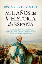 MIL AムOS DE LA HISTORIA DE ESPAムA, de JOSE VICENTE ALMELA | portada del libro