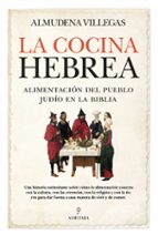 COCINA HEBREA, LA, de ALMUDENA VILLEGAS BECERRIL | portada del libro
