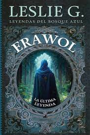 ERAWOL ULTIMA LEYENDA, de LESLIE, G. | portada del libro