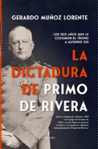 DICTADURA DE PRIMO DE RIVERA, LA, de Gerardo Muñoz Lorente | portada del libro