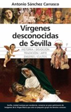 VヘRGENES DESCONOCIDAS DE SEVILLA, de ANTONIO SANCHEZ CARRASCO | portada del libro