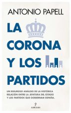 CORONA Y LOS PARTIDOS, LA, de Antonio Papell | portada del libro
