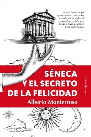 SENECA Y EL SECRETO DE LA FELICIDAD, de MONTERROSO, ALBERTO | portada del libro