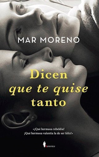 DICEN QUE TE QUISE TANTO, de MORENO, MAR | portada del libro