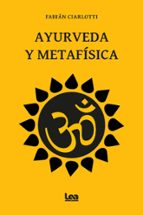 AYURVEDA Y METAFヘSICA, de Fabián Ciarlotti | portada del libro