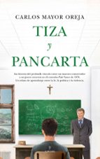 TIZA Y PANCARTA, de CARLOS MAYOR OREJA | portada del libro