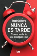 NUNCA ES TARDE, de BEATRIZ GOLDBREG | portada del libro