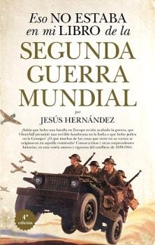 ESO NO ESTABA (N.E.) EN MI LIBRO DE LA SEGUNDA GUERRA MUNDIAL, de HERNANDEZ | portada del libro