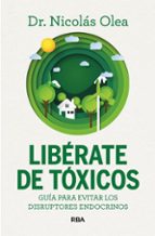LIBÉRATE DE TÓXICOS, de Nicolás Olea Serrano | portada del libro