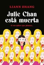 JULIE CHAN ESTÁ MUERTA, de LIANN ZHANG | portada del libro