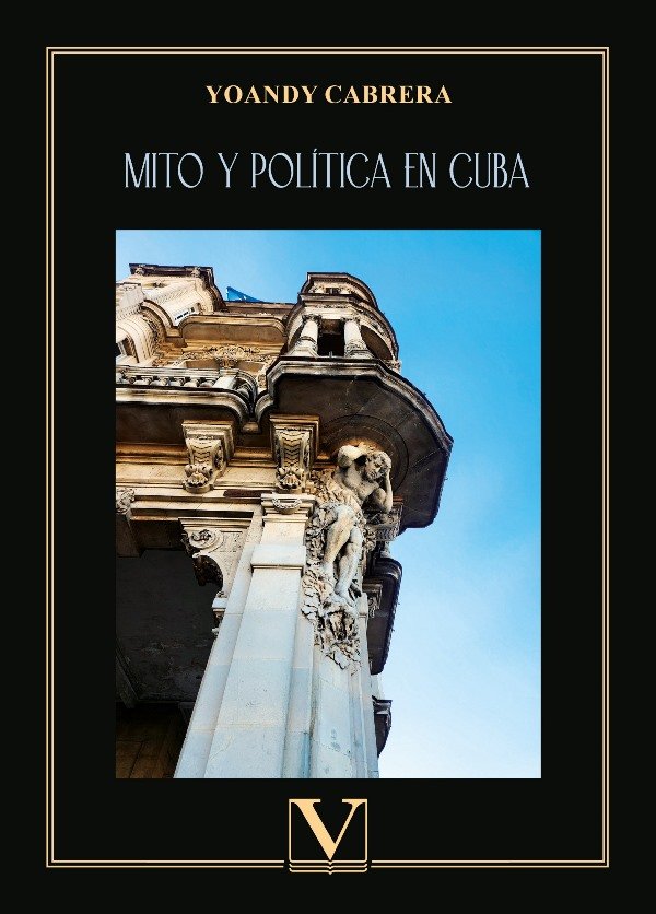 MITO Y POLITICA EN CUBA, de CABRERA, YOANDY | portada del libro