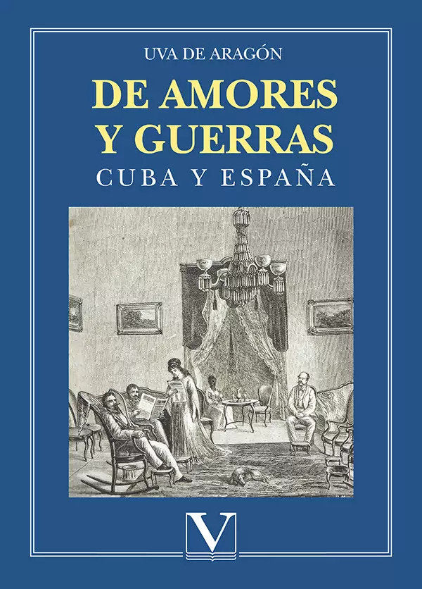 DE AMORES Y GUERRAS CUBA Y ESPAÑA, de DE ARAGON, UVA | portada del libro