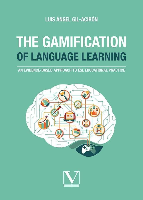 THE GAMIFICATION OF LANGUAGE LEARNING, de GIL-ACIRON, LUIS | portada del libro