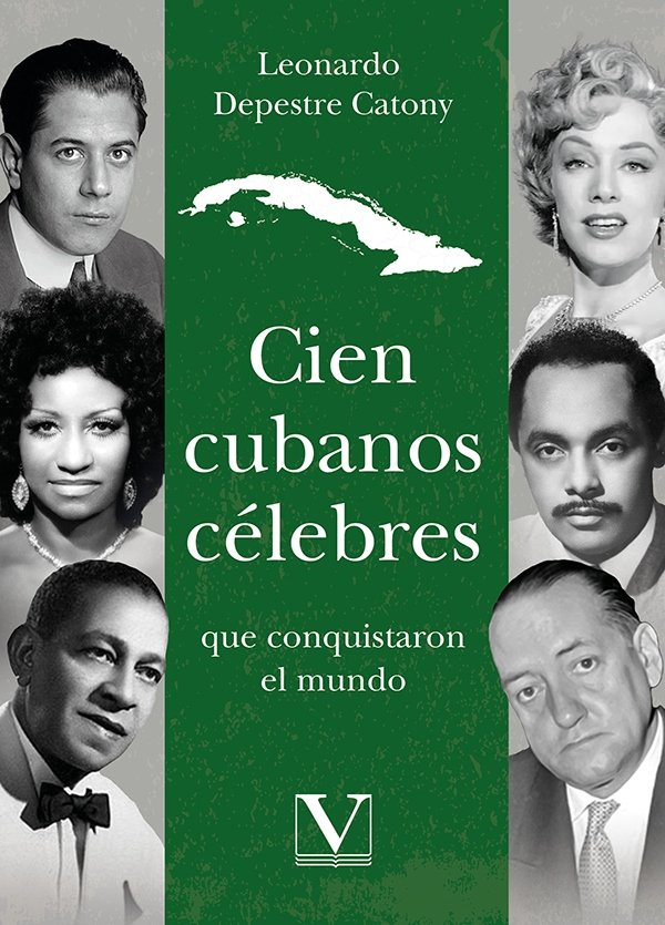 CIEN CUBANOS CELEBRES QUE CONQUISTARON EL MUNDO, de DEPESTRE CATONY, LEONARDO | portada del libro