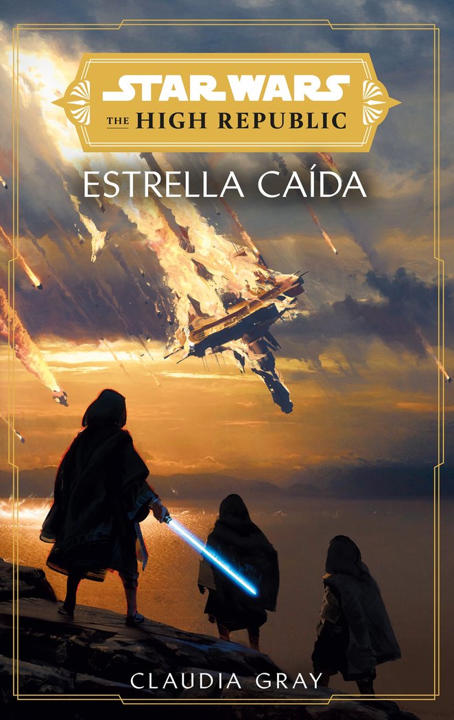STAR WARS. THE HIGH REPUBLIC: ESTRELLAS CAIDAS (NOVELA), de GRAY, CLAUDIA | portada del libro