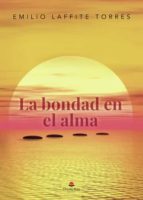 La bondad en el alma, de EMILIO LAFFITE TORRES | portada del libro