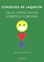 CONSEJOS DE JAQUELIN. SALUD Y BIENESTAR EN SOBREPESO Y OBESIDAD, de Cerón Cortez | portada del libro