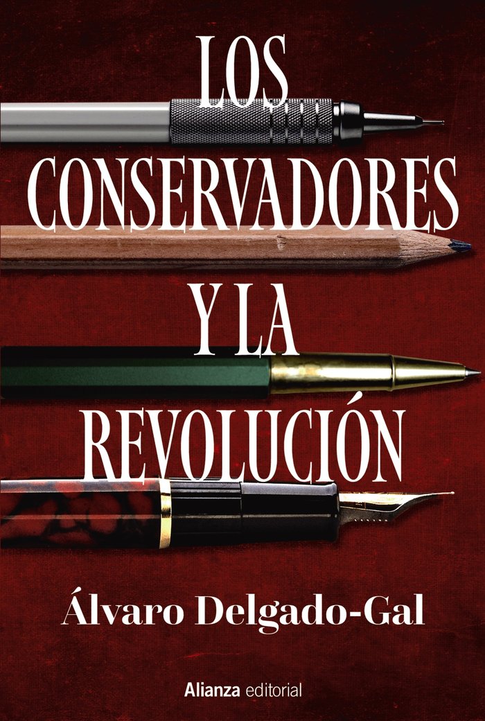 LOS CONSERVADORES Y LA REVOLUCION, de DELGADO-GAL, ALVARO | portada del libro