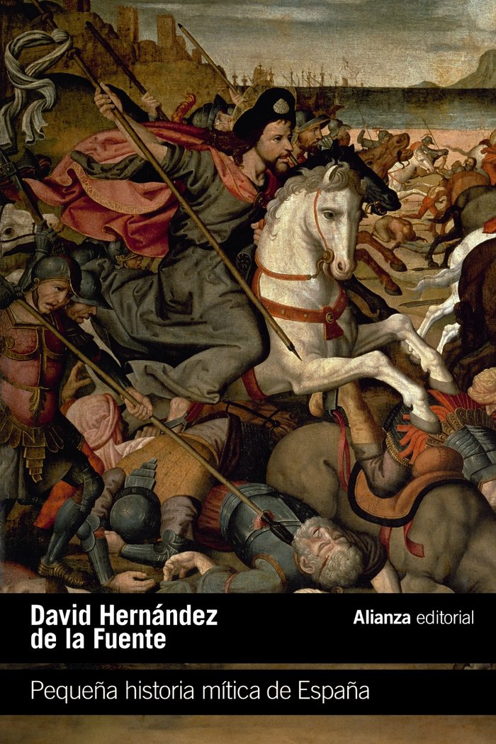 PEQUEÑA HISTORIA MITICA DE ESPAÑA, de HERNANDEZ DE LA FUENTE, DAVID | portada del libro