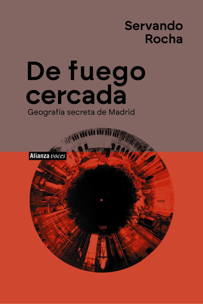 DE FUEGO CERCADA GEOGRAFIA SECRETA DE MADRID, de ROCHA, SERVANDO | portada del libro