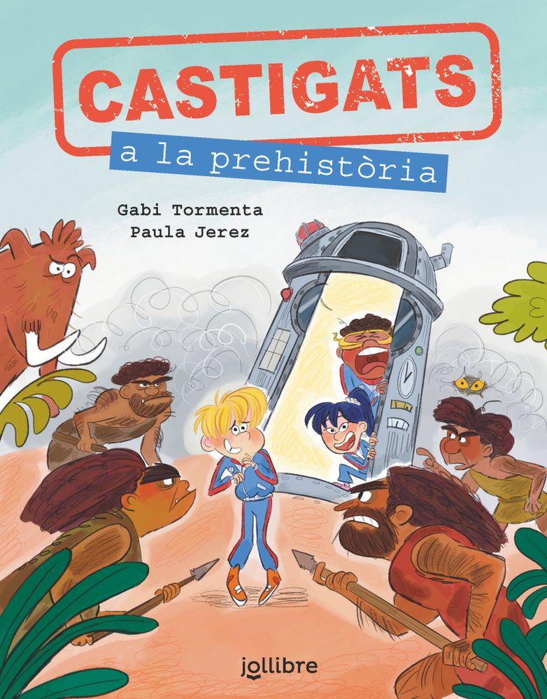 CASTIGATS A LA PREHISTORIA. COL·LECCIO CASTIGATS A LA HISTORIA, de TORMENTA LITERARIA Y DE ILUSTRACIONES, S.L. | portada del
