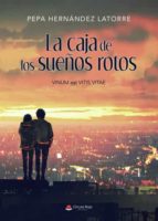 La caja de los sueños rotos, de PEPA HERNANDEZ LATORRE | portada del libro
