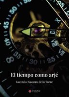 El tiempo como arjé, de GONZALO NAVARRO DE LA TORRE | portada del libro