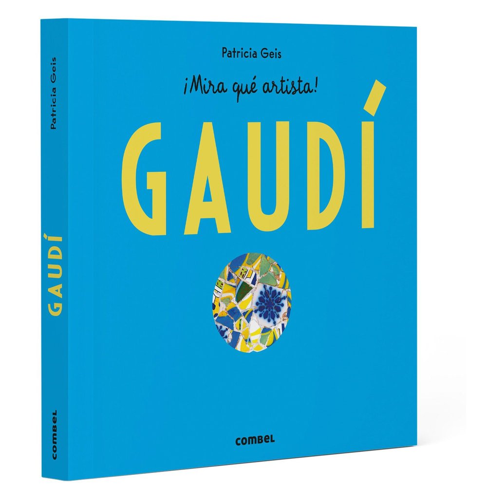 ANTONI GAUDI - ¡MIRA QUE ARTISTA!, de GEIS CONTI, PATRICIA | portada del libro
