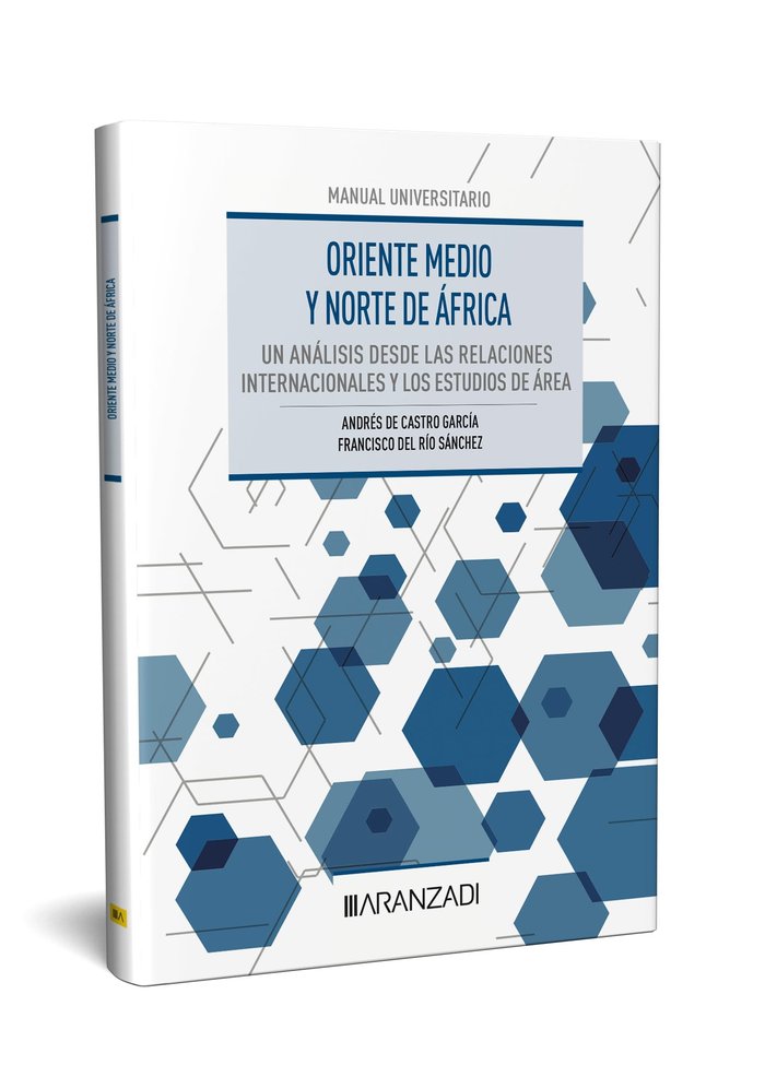 ORIENTE MEDIO Y NORTE DE AFRICA UN ANALISIS DESDE LAS RELACI, de ANDRES DE CASTRO GARCIA | portada del libro
