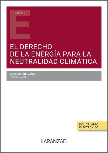 EL DERECHO DE LA ENERGIA PARA LA NEUTRALIDAD CLIMATICA, de ALBERTO OLIVARES | portada del libro