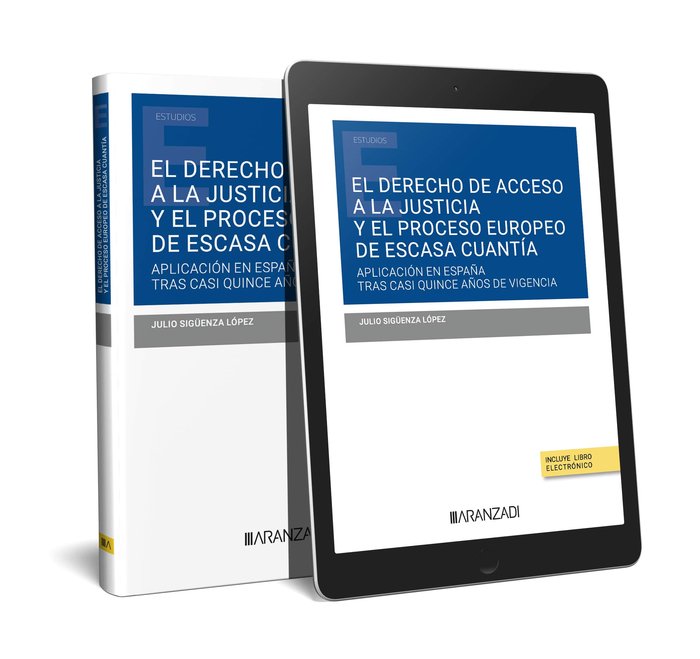 DERECHO DE ACCESO A LA JUSTICIA Y EL PROCESO EUROPEO DE ESCASA CUANTIA, de JULIO SIGÜENZA LOPEZ | portada del libro