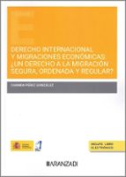 DERECHO INTERNACIONAL Y MIGRACIONES ECONOMICAS UN DERECHO A, de Carmen Pérez González | portada del libro