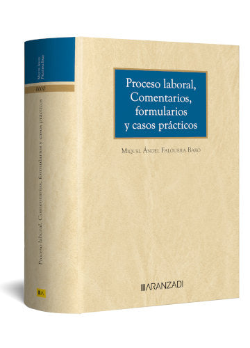PROCESO LABORAL COMENTARIOS FORMULARIOS Y CASOS PRACTICOS, de JOSE ANGEL FALGUERA BARO | portada del libro