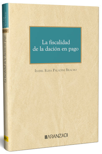 LA FISCALIDAD DE LA DACION EN PAGO, de ISABEL ELISA PALADINI BRACHO | portada del libro