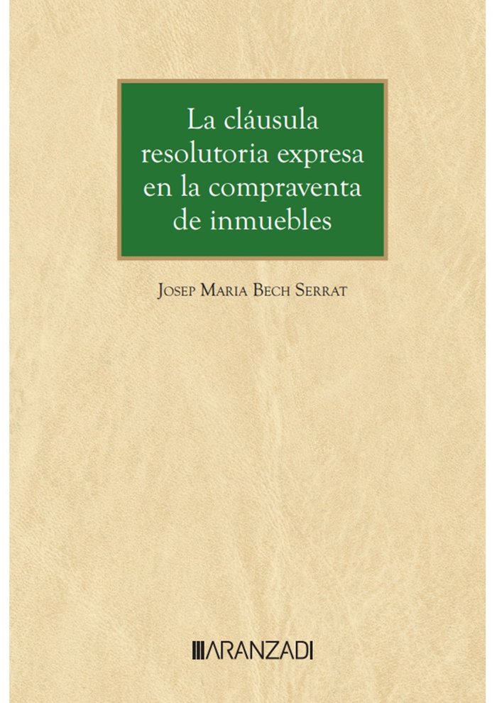 LA CLAUSULA RESOLUTORIA EXPRESA EN LA COMPRAVENTA DE INMUEBL, de JOSEP MARIA BECH SERRAT | portada del libro
