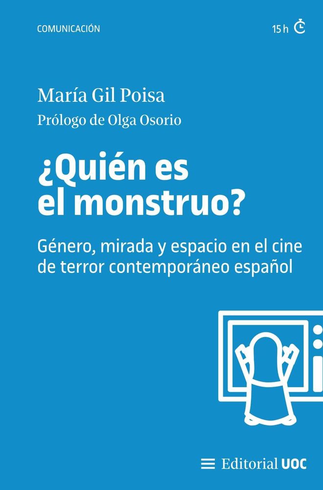 QUIEN ES EL MONSTRUO? GENERO, MIRADA Y ESPACIO EN EL CINE DE TERROR CONTEMPORANE, de GIL POISA | portada del libro