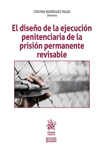 EL DISEÑO DE LA EJECUCION PENITENCIARIA DE LA PRISION PERMANENTE, de RODRIGUEZ YAGUE | portada del libro