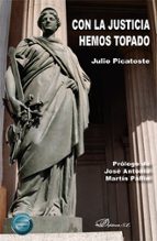 Con la justicia hemos topado, de JULIO PICATOSTE | portada del libro
