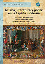 MUSICA LITERATURA Y PODER EN LA ESPAÑA MODERNA | portada del libro