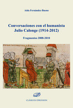 Conversaciones con el humanista Julio Calonge (1914-2012), de FERNANDEZ BUENO, AIDA | portada del libro