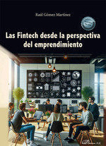 Las Fintech desde la perspectiva del emprendimiento, de GOMEZ MARTINEZ, RAUL | portada del libro