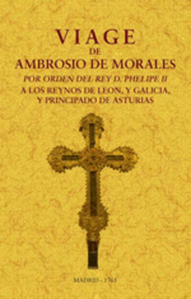 Viage de Ambrosio de Morales por orden del rey D. Philipe II, de De Morales, Ambrosio | portada del libro