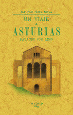 UN VIAJE A ASTURIAS PASANDO POR LEON, de PEREZ NIEVA, ALFONSO | portada del libro