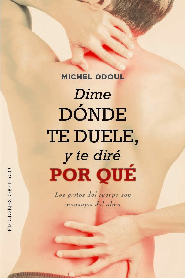 DIME DONDE TE DUELE Y TE DIRE POR QUE, de ODOUL, MICHEL | portada del libro