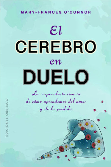 EL CEREBRO EN DUELO, de O'CONNOR, MARY FRANCES | portada del libro