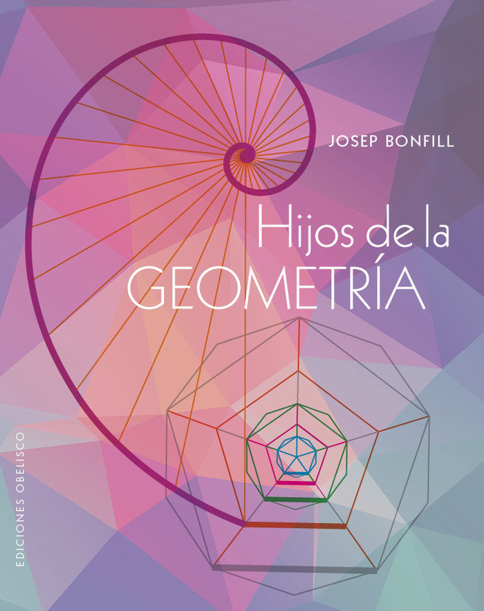 HIJOS DE LA GEOMETRIA, de BONFILL LOPEZ, JOSEP | portada del libro