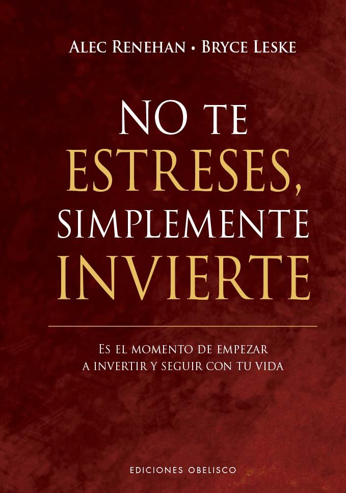 No te estreses, simplemente invierte, de RENEHAN, ALEC | portada del libro