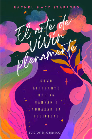 EL ARTE DE VIVIR PLENAMENTE, de STAFFORD, RACHEL MACY | portada del libro