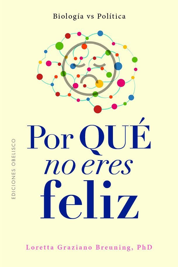 POR QUE NO ERES FELIZ?, de GRAZIANO BREUNING, LORETTA | portada del libro
