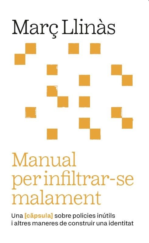 Manual per infiltrar-se malament, de LLIN·S BELLIURE, MARC | portada del libro